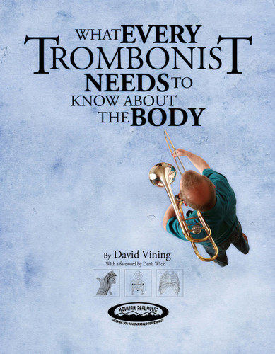 What Every Trombonist Needs to Know About the Body