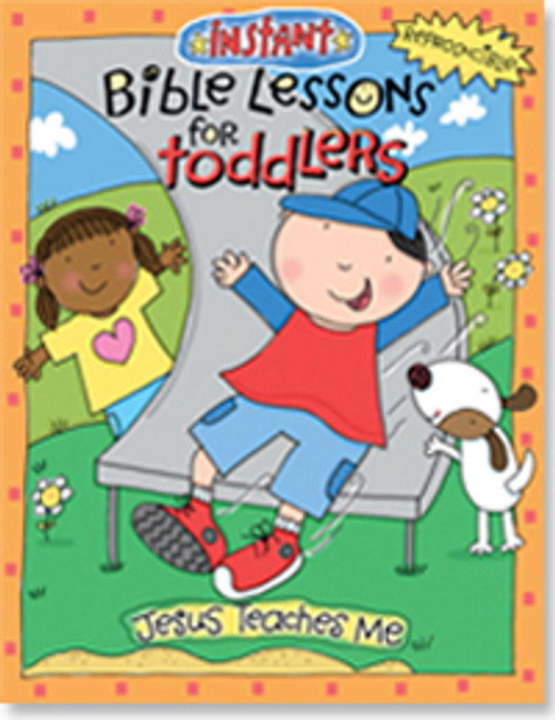 Instant Bible Lessons for Toddlers - Jesus Teaches Me Instant Bible Lessons for Toddlers - Jesus Teaches Me