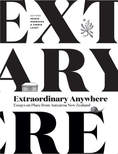 Extraordinary Anywhere: Essays on Place from Aotearoa New Zealand