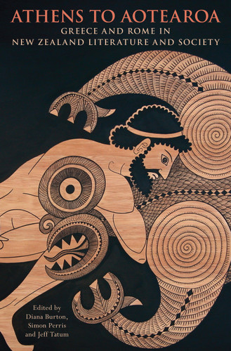 Athens to Aotearoa: Greece and Rome in New Zealand Literature and Society
