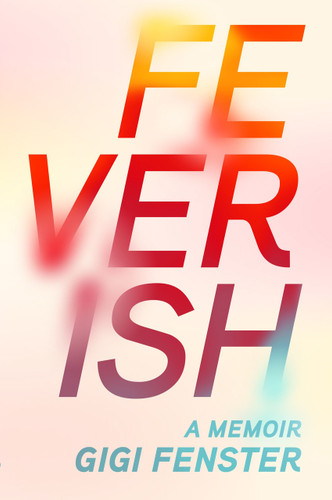 Feverish: A Memoir