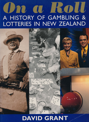 On a Roll: A History of Gambling and Lotteries in New Zealand