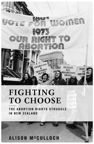 Fighting to Choose:The Abortion Rights Struggle in New Zealand