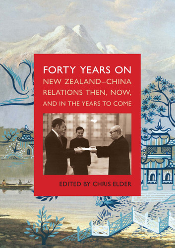 Forty Years On: New Zealand-China relations then, now and in the years to come