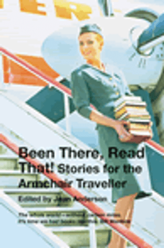 Been There, Read That! Stories for the Armchair Traveller