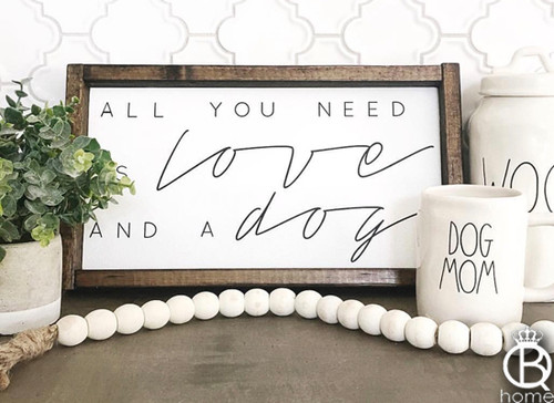 All You Need Is Love And A Dog Framed Wood Sign All You Need Is Love And A Dog Framed Wood Sign