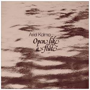 ARIEL KALMA Open Like a Flute 2LP