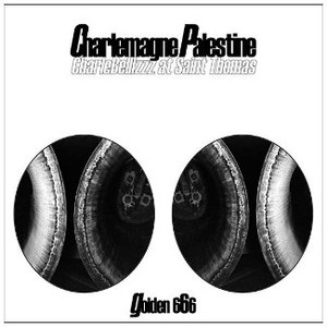 CHARLEMAGNE PALESTINE CharleBelllzzz at Saint Thomas (Golden 666) CD