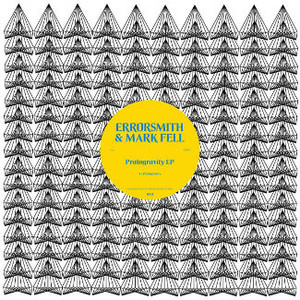 ERRORSMITH & MARK FELL Protogravity EP 12"