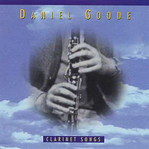 DANIEL GOODE Clarinet Songs CD