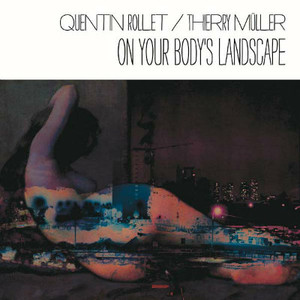 QUENTIN ROLLET/THIERRY MULLER On Your Body's Landscape LP