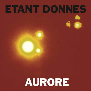 ETANT DONNES Aurore LP
