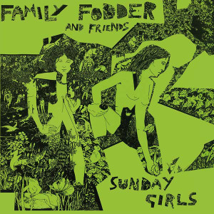 FAMILY FODDER Sunday Girls (Director's Cut) LP