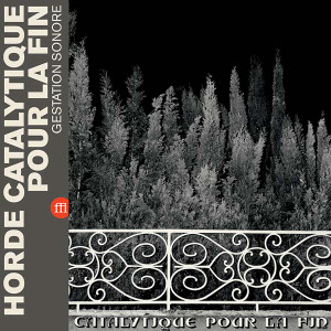HORDE CATALYTIQUE POUR LA FIN Gestation Sonore LP