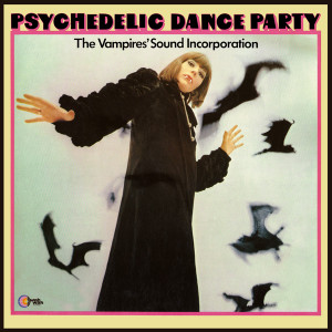 THE VAMPIRES' SOUND INCORPORATION: PSYCHEDELIC DANCE PARTY LP