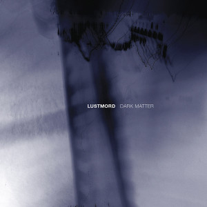 LUSTMORD: Dark Matter CD