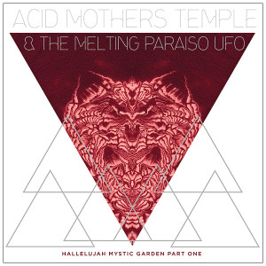 ACID MOTHERS TEMPLE & THE MELTING PARAISO U.F.O.: Hallelujah Mystic Garden Part 1 LP