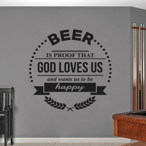 Beer Is Proof That God Loves Us Wall Decals 48" wide x 48" tall Sample Image
