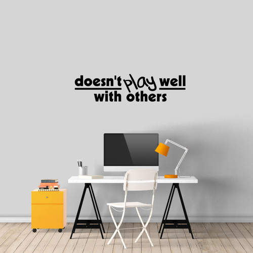 Doesn't Play Well With Others Wall Decal 36" wide x 9" tall Sample Image