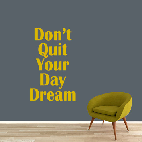 Don't Quit Your Day Dream Wall Decal 30" wide x 48" tall Sample Image