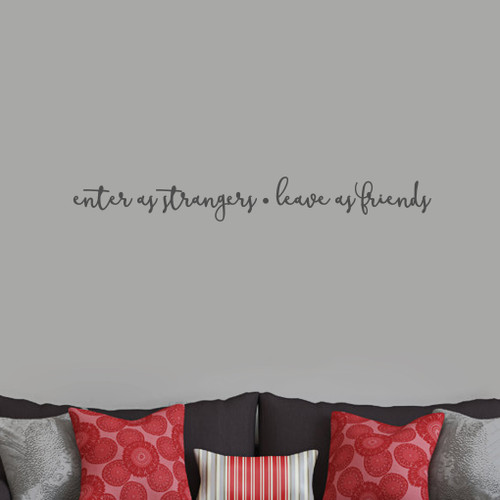 Enter As Strangers Leave As Friends Wall Decals 48" wide x 6" tall Sample Image
