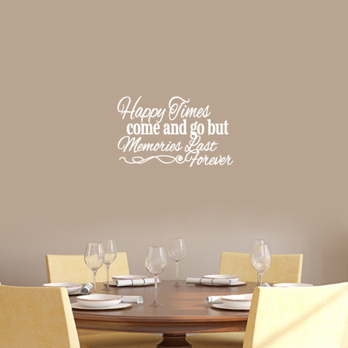 Happy Times Come And Go But Memories Last Forever Wall Decals Wall Stickers 18" wide x 11" tall Sample Image