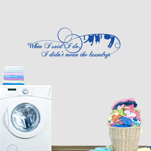 When I Said I Do I Didn't Mean The Laundry Wall Decals 36" wide x 12" tall Sample Image