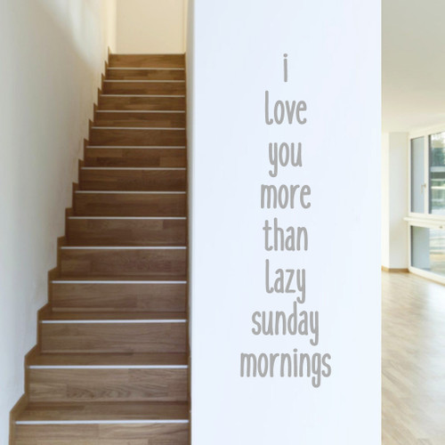 I Love You More Than Lazy Sunday Mornings Wall Decals 13" wide x 48" tall Sample Image