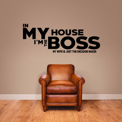 In My House I'm The Boss Wall Decals Wall Stickers 48" wide x 18" tall Sample Image