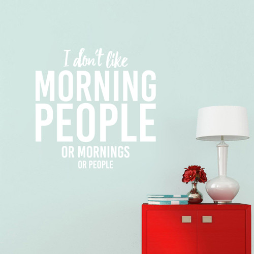 I Don't Like Morning People Wall Decal 36" wide x 36" tall Sample Image