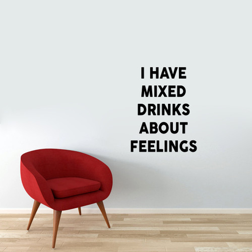 I Have Mixed Drinks About Feelings Wall Decal 28" wide x 36" tall Sample Image