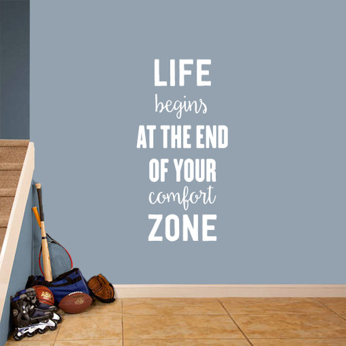 Life Begins At The End Of Your Comfort Zone Wall Decal 22" wide x 48" tall Sample Image