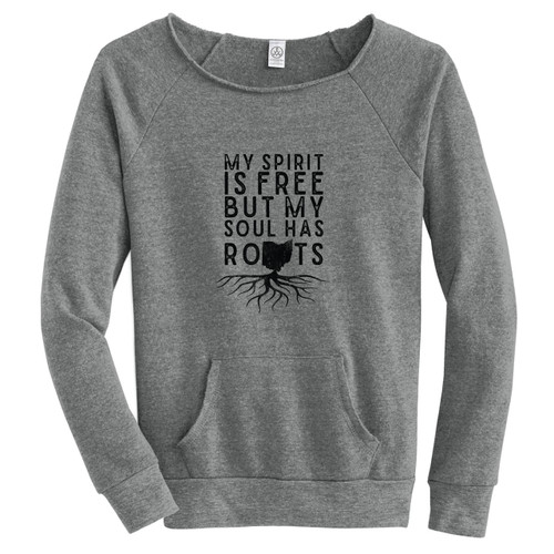 Eco Grey My Spirit Is Free But My Soul Has Roots Ohio Fleece Sweatshirt