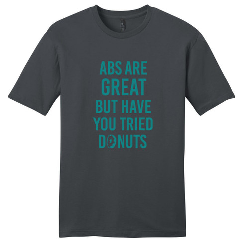 Charcoal Abs Are Great But Have You Tried Donuts T-Shirt