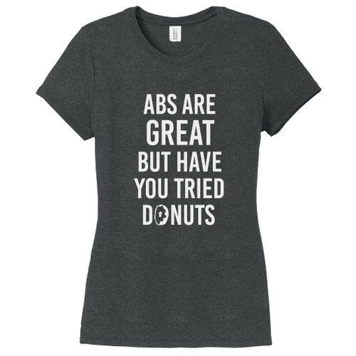 Black Frost Abs Are Great But Have You Tried Donuts Women's Fitted T-Shirt