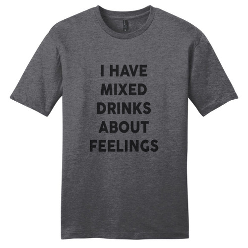 Heathered Charcoal I Have Mixed Drinks About Feelings T-Shirt