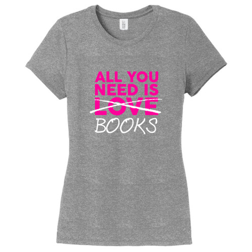 Gray Frost All You Need Is Books Women's Fitted T-Shirt