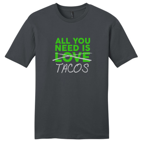 Charcoal All You Need Is Tacos T-Shirt