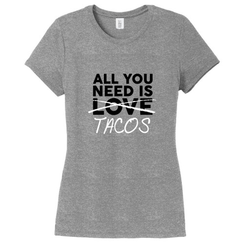 Gray Frost All You Need Is Tacos Women's Fitted T-Shirt