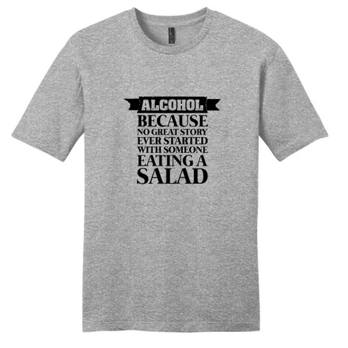 Light Heathered Gray Alcohol Because No Great Story Ever Started With Salad T-Shirt