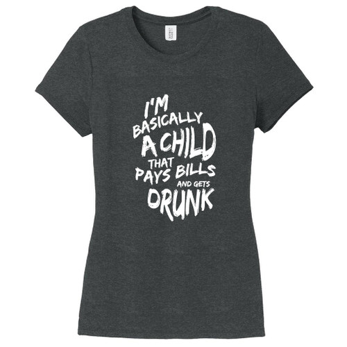 Black Frost I'm Basically A Child That Pays Bills And Gets Drunk Women's Fitted T-Shirt
