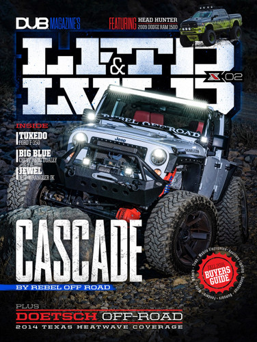 LFTD & LVLD : Issue 2 featuring Rebel Off Roads' Cascade, Doetsch Off-Road, and ON LOCATION - 2014 Texas Heatwave Coverage, and many more! LFTD & LVLD : Issue 2 featuring Rebel Off Roads' Cascade, Doetsch Off-Road, and ON LOCATION - 2014 Texas Heatwave Coverage, and many more!