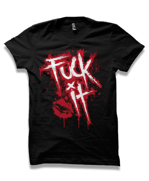 FUCK IT FUCK IT