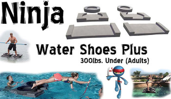 Ninja Water Shoes Plus Package 95 lbs. Above - Glide On Top Of The Water Ninja Water Shoes Plus Package 95 lbs. Above - Glide On Top Of The Water