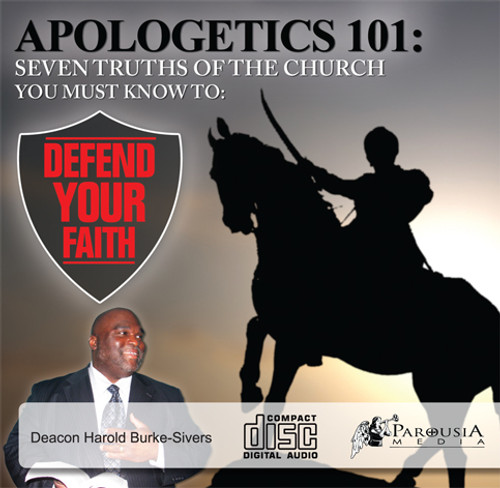 Apologetics 101: Seven Truths of the Church You Must Know to Defend Your Faith - CD