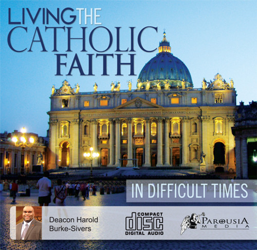 Living the Catholic Faith in Difficult Times