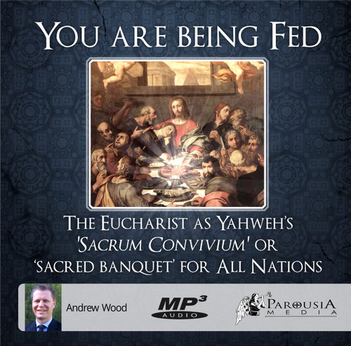 You Are Being Fed: The Eucharist as Yahweh's Sacrum Convivium or Sacred Banquet for all the Nations MP3
