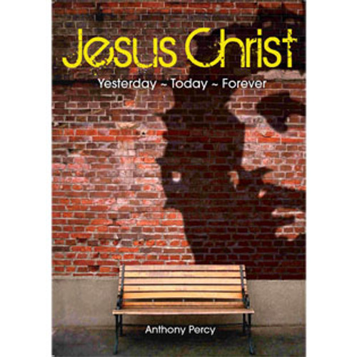 Jesus Christ: Yesterday ~ Today ~ Forever (Paperback)