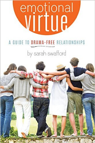 Emotional Virtue: A Guide to Drama Free Relationships (Paperback)