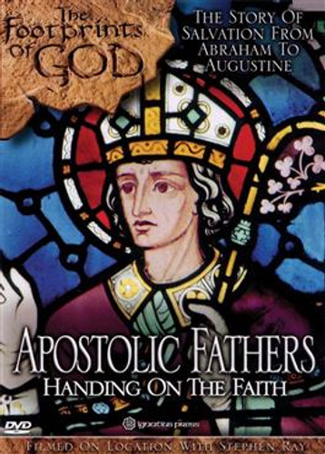 Apostolic Fathers: Handing on the Faith (The Footprints of God Series)